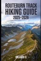 Routeburn Track Hiking Guide 2025-2026: Explore Trails, essential tips, navigation, gears and cultural insights for every hiker. B0FL14NQCD Book Cover