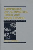 Composites for Automotive, Truck and Mass Transit; Materials, Design, Manufacturing 1932078797 Book Cover