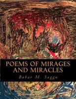 Poems Of Mirages And Miracles: A Pamphlet For Installed Poems 1544922280 Book Cover