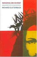 Handing Over Christ: The Gift of Christian Doctrine 0716206218 Book Cover