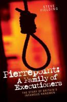 Pierrepoint - A Family of Executioners 1844541924 Book Cover