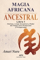 Magia africana ancestral: Libro 1: Hierbas, linaje ancestral y poder del hogar para protección y prosperidade (Spanish Edition) 6597912969 Book Cover