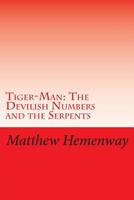 Tiger-Man: The Devilish Numbers and the Serpents 148959552X Book Cover