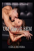 Um Amor Sem Fim: Entre o Amor e a Felicidade (O Poder do Amor) (Portuguese Edition) B0DTP81FBV Book Cover