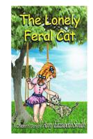 The Lonely Feral Cat (Amy's Animal Stories) 1726811913 Book Cover