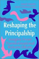 Reshaping the Principalship: Insights From Transformational Reform Efforts 0803960808 Book Cover