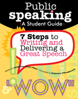 Public Speaking: A Student Guide: 7 Steps To Writing And Delivering A Great Speech 1593631286 Book Cover