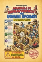 MANUALE DI SOPRAVVIVENZA PER UOMINI SPOSATI: La guida definitiva in edizione integrale (Italian Edition) B0H94MB75X Book Cover