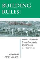 Building Rules: How Local Controls Shape Community Environments and Economies 0813339235 Book Cover