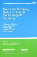 The Linear Sampling Method in Inverse Electromagnetic Scattering 0898719399 Book Cover