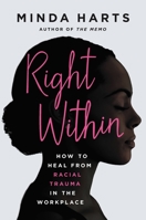 Right Within Lib/E: How to Heal from Racial Trauma in the Workplace 1541619625 Book Cover