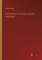 The Borderlands of Insanity. And Other Allied Papers 3385386403 Book Cover