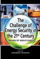 The Challenge of Energy Security in the 21st Century: Trends of Significance 9814311618 Book Cover