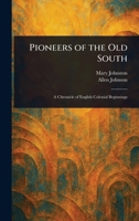 Pioneers of the Old South 1023100088 Book Cover