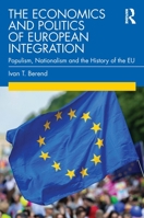 The Economics and Politics of European Integration: Populism, Nationalism and the History of the Eu 0367558319 Book Cover