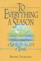 To Everything a Season: A Spirituality of Time 0824517849 Book Cover