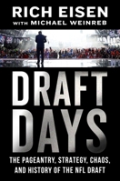 Draft Days: The Pageantry, Strategy, Chaos, and History of the NFL Draft 030683782X Book Cover