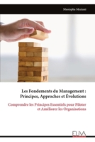 Les Fondements du Management : Principes, Approches et Évolutions: Comprendre les Principes Essentiels pour Piloter et Améliorer les Organisations (French Edition) 999933153X Book Cover