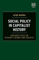 Social Policy in Capitalist History: Perspectives on Poverty, Work and Society 1802209492 Book Cover