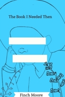 The Book I Needed Then 0359747477 Book Cover