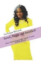 Saved, Single and Satisfied?: How I survived my single season for 17 years AFTER divorce! 1716317215 Book Cover