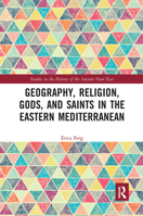 Geography, Religion, Gods, and Saints in the Eastern Mediterranean 1032238887 Book Cover