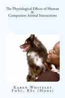 The Physiological Effects of Human and Companion Animal Interactions 1490461019 Book Cover