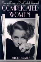 Complicated Women: Sex and Power in Pre-Code Hollywood 0312284314 Book Cover