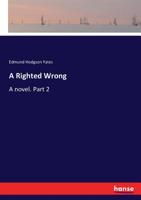 A Righted Wrong. a Novel 1142592898 Book Cover