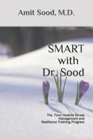 SMART with Dr. Sood: The Four-Module Stress Management And Resilience Training Program 0999552546 Book Cover