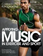 Applying Music in Exercise and Sport 1492513814 Book Cover