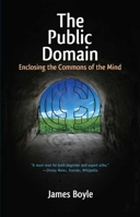 The Public Domain: Enclosing the Commons of the Mind 0300137400 Book Cover