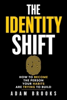 The Identity Shift: How to Become the Person Your Habits Are Trying to Build (The Continuity Series) B0H5CVVMQY Book Cover