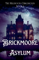 Brickmoore Asylum (The Millwood Chronicle's) B0DRRYG9SS Book Cover