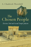 The Chosen People: Election, Paul, and Second Temple Judaism 0830840834 Book Cover