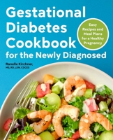 Gestational Diabetes Cookbook for the Newly Diagnosed: Easy Recipes and Meal Plans for a Healthy Pregnancy 163807805X Book Cover