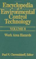 Encyclopedia of Environmental Control Technology: Volume 8: Work Area Hazards 0872013049 Book Cover