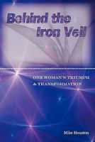 Behind the Iron Veil 0615393071 Book Cover