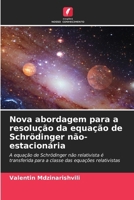 Nova abordagem para a resolução da equação de Schrödinger não-estacionária (Portuguese Edition) 6209816142 Book Cover