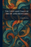 The Lives and Times of Archy and Mehitabel 1025532147 Book Cover