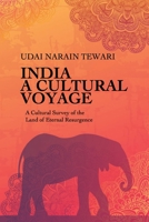 INDIA : A CULTURAL VOYAGE: A Cultural Survey of the Land of Eternal Resurgence B08TZ6TBT2 Book Cover