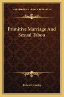 Primitive Marriage And Sexual Taboo 1425351638 Book Cover
