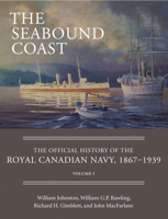 Du Littoral à la Mer: Histoire Officielle de La Marine Royale Du Canada, 1867-1939, Volume I 1554889073 Book Cover