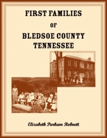 First Families of Bledsoe County, Tennessee 078848799X Book Cover