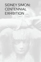 Sidney Simon Centennial Exhibition 1365385442 Book Cover
