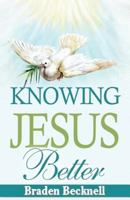 Knowing Jesus Better 1530688957 Book Cover