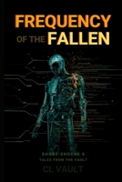 Frequency of the Fallen: (Tales From the Vault: Short Shocks 6) B0GS2CH6QG Book Cover