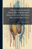 Untersuchungen Über Den Übergang Von Stoffen Aus Dem Blute in Die Galle 1174243511 Book Cover