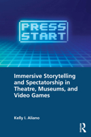 Immersive Storytelling and Spectatorship in Theatre, Museums, and Video Games 1032593040 Book Cover