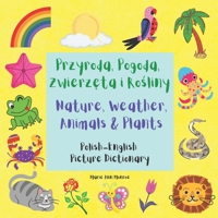 Przyroda, Pogoda, Zwierzęta i Rośliny / Nature, Weather, Animals & Plants: Polish English Picture Dictionary / Bilingual Book For Children 3-7 Years Old B08PJK76JK Book Cover